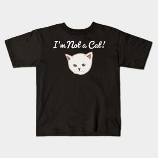 I'm Not A Cat Kids T-Shirt